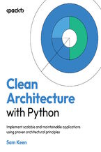 Okładka - Clean Architecture with Python. Implement scalable and maintainable applications using proven architectural principles - Sam Keen