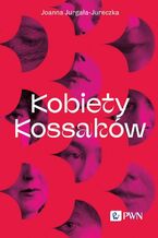 Okładka - Kobiety Kossaków - Joanna Jurgała-Jureczka