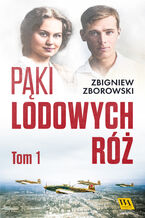 Okładka - Pąki lodowych róż. Tom pierwszy - Zbigniew Zborowski