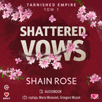 Okładka - Shattered Vows. Tarnished Empire. Tom 1 - Shain Rose
