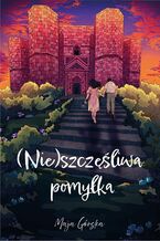 Okładka - (Nie)szczęśliwa pomyłka - Maja Górska