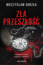 Okładka - Zła przeszłość - Mieczysław Gorzka