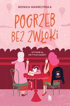 Okładka - Pogrzeb bez zwłoki - Monika Wawrzyńska