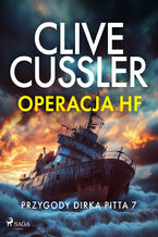 Okładka - Przygody Dirka Pitta 7: Operacja HF (#7) - Clive Cussler