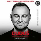 Duduś. Prezydent we mgle. Kulisy Pałacu Andrzeja Dudy