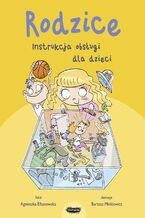 Okładka - Rodzice. Instrukcja obsługi dla dzieci - Agnieszka Elbanowska