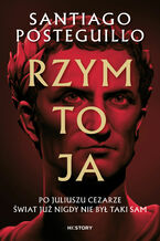 Okładka - Rzym to ja - Santiago Posteguillo