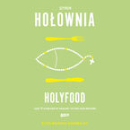 Okładka - Holyfood, czyli 10 przepisów na smaczne i zdrowe życie duchowe - Szymon Hołownia