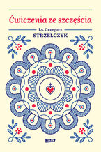 Okładka - Ćwiczenia ze szczęścia - Grzegorz Strzelczyk