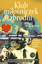 Okładka - Klub miłośniczek zbrodni - Robert Thorogood