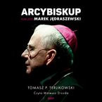 Okładka - Arcybiskup. Kim jest Marek Jędraszewski - Tomasz P. Terlikowski