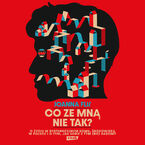 Co ze mną nie tak? O życiu w dysfunkcyjnym domu, środowisku, w Polsce i o tym, jak sobie z tym (nie)radzimy