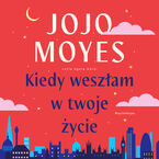 Okładka - Kiedy weszłam w twoje życie - Jojo Moyes