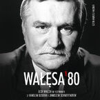 Okładka - Wałęsa '80 - Lech Wałęsa, Janusz Schwertner, Kamil Dziubka