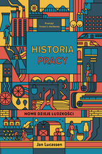 Okładka - Historia pracy. Nowe dzieje ludzkości - Jan Lucassen