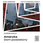 Okładka - Ameryka. Dom podzielony - Andrzej Kohut