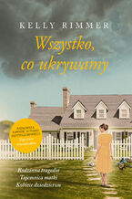 Okładka - Wszystko, co ukrywamy - Kelly Rimmer