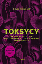 Okładka - Toksycy. Jak uwolnić się od ludzi, którzy zatruwają ci życie w związku, rodzinie i pracy - Silvia Congost