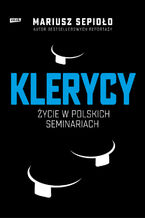 Okładka - Klerycy. O życiu w polskich seminariach - Mariusz Sepioło