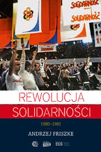 Okładka - Rewolucja Solidarności - Andrzej Friszke