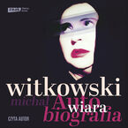 Okładka - Wiara. Autobiografia - Michał Witkowski
