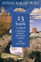 Okładka - 13 bajek z królestwa Lailonii dla dużych i małych oraz inne bajki - Leszek Kołakowski