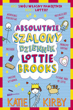 Okładka - Absolutnie szalony dziennik Lottie Brooks - Katie Kirby