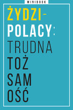 Żydzi-Polacy: trudna tożsamość. Minibook