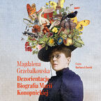 Okładka - Dezorientacje. Biografia Konopnickiej - Magdalena Grzebałkowska