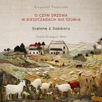 Okładka - O czym drzewa w Bieszczadach nie szumią. Ocalona z Sobiboru - Krzysztof Potaczała