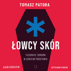Okładka - Łowcy skór. Tajemnice zbrodni w łódzkim pogotowiu - Tomasz Patora