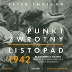 Okładka - Punkt zwrotny. Listopad 1942. 40 osobistych historii z najważniejszego miesiąca II wojny światowej - Peter Englund