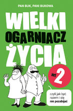 Wielki Ogarniacz Życia we dwoje, czyli jak być razem i się nie pozabijać