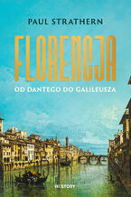 Okładka - Florencja. Od Dantego do Galileusza - Paul Strathern