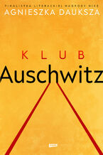 Okładka - Klub Auschwitz i inne kluby - Agnieszka Dauksza