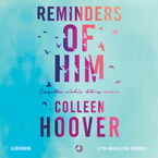 Okładka - Reminders of Him. Cząstka ciebie, którą znam - Colleen Hoover