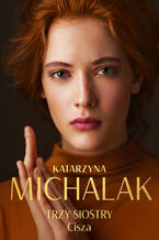 Okładka - Trzy siostry. Cisza - Katarzyna Michalak