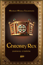 Okładka - Chrobry Rex - Michael Morys-Twarowski