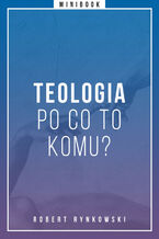 Teologia - po co to komu? Minibook