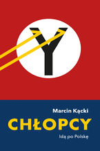 Okładka - Chłopcy. Idą po Polskę - Marcin Kącki