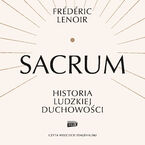 Okładka - Sacrum. Historia ludzkiej duchowości - Frederic Lenoir