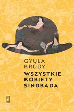 Okładka - Wszystkie kobiety Sindbada - Gyula Krudy