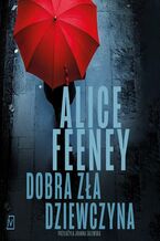 Okładka - Dobra zła dziewczyna - Alice Feeney