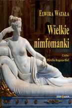 Okładka - Wielkie nimfomanki - Elwira Watała