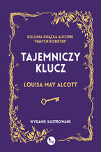 Okładka - Tajemniczy klucz - Louisa May Alcott