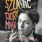 Okładka - Szukając Dory Maar. Historia słynnej surrealistki, którą zniszczył Picasso - Brigitte Benkemoun