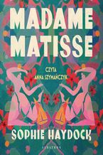 Okładka - Madame Matisse - Sophie Haydock