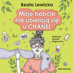 Moje babcie nie ubierają się u Chanel