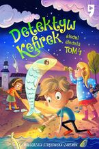 Okładka - Detektyw Kefirek śledzi śledzia. Tom 4 - Małgorzata Strękowska-Zaremba