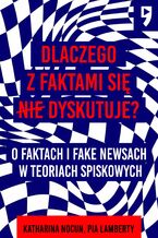 Okładka - Dlaczego z faktami się nie dyskutuje? O faktach i fake newsach w teoriach spiskowych - Katharina Nocun, Pia Lamberty
